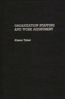 Organization Staffing and Work Adjustment by Tziner, Aharon