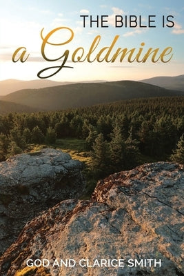 The Bible is a Goldmine by Smith, Clarice
