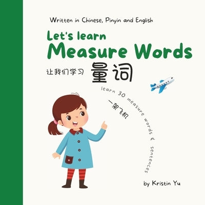 Let's Learn Measure Words: Bilingual Children Book Written in English, Chinese and Pinyin by Yu, Kristin