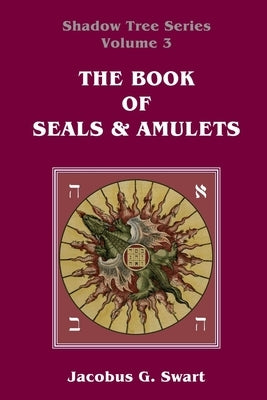 The Book of Seals & Amulets by Swart, Jacobus G.