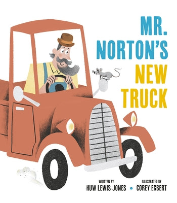 Mister Norton's New Truck by Jones, Huw Lewis
