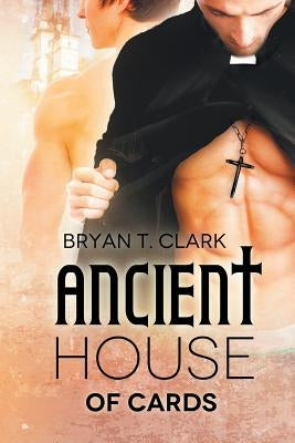 Ancient House of Cards by Clark, Bryan T.