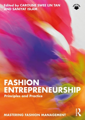 Fashion Entrepreneurship: Principles and Practice by Tan, Caroline Swee Lin