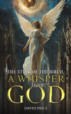 The Sting of the Birch, a Whisper from God by Price, David