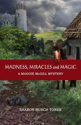Madness, Miracles and Magic by Toner, Sharon Burch
