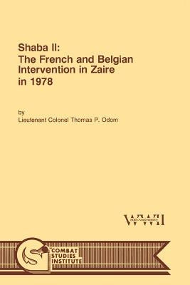 Shaba II: The French and Belgian Intervention in Zaire in 1978 by Odom, Thomas P.