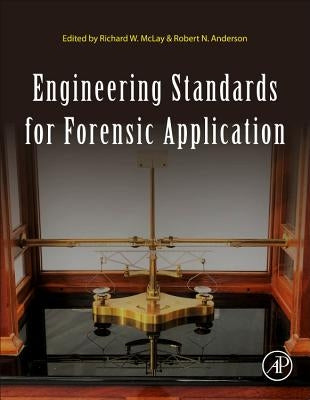 Engineering Standards for Forensic Application by McLay, Richard W.