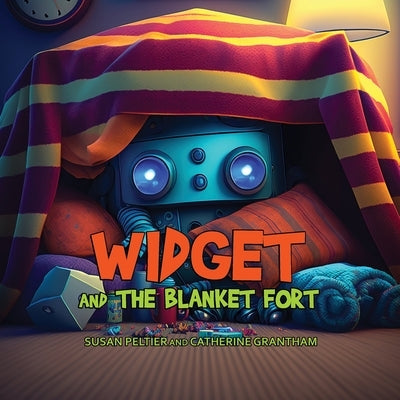 Widget and the Blanket Fort by Peltier, Susan