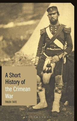 A Short History of the Crimean War by Tate, Trudi
