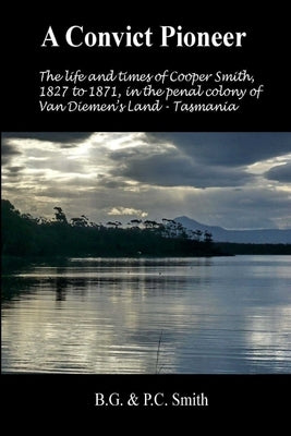 A Convict Pioneer by Smith, B. G. &. P. C.
