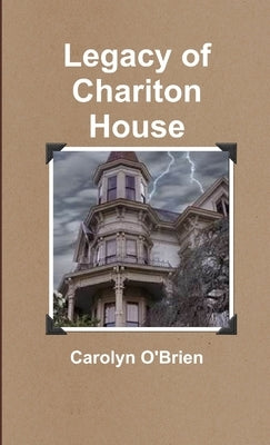 Legacy of Chariton House by O'Brien, Carolyn