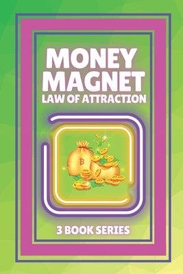 Money Magnet, Law of Attraction: SERIES of 3 POWERFUL BOOKS on MONEY ATTRACTION LAW! by Libres, Mentes