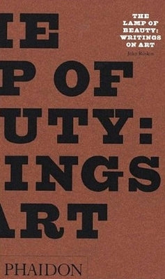 The Lamp of Beauty: Writings on Art by John Ruskin by Evans, Joan