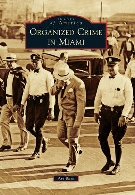Organized Crime in Miami by Bash, Avraham