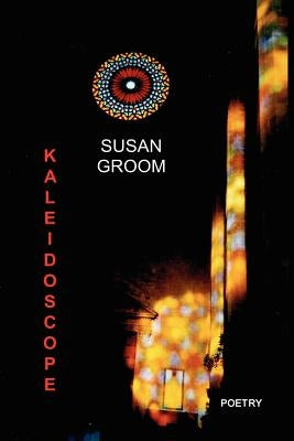 Kaleidoscope by Groom, Susan