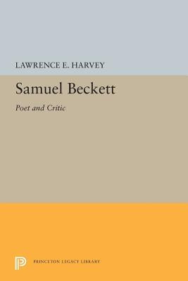 Samuel Beckett: Poet and Critic by Harvey, Lawrence E.