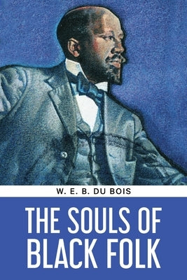 The Souls of Black Folk by Bois, W. E. B. Du