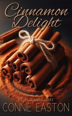 Cinnamon Delight: Sweet Summer Series by Easton, Connie