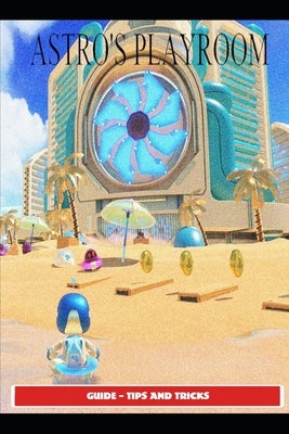 Astro's Playroom Guide - Tips and by Marsx12