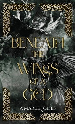 Beneath the Wings of a God by Jones, A'Maree
