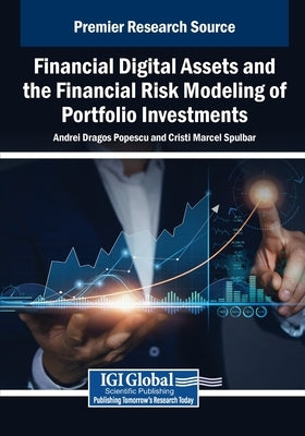 Financial Digital Assets and the Financial Risk Modeling of Portfolio Investments by Popescu, Andrei Dragos