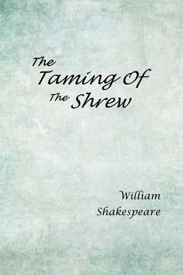 The Taming of the Shrew by Shakespeare, William