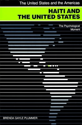 Haiti and the United States: The Psychological Moment by Plummer, Brenda Gayle