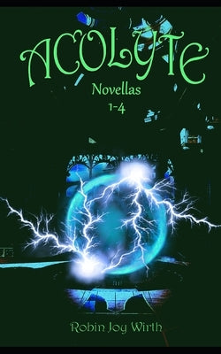 Acolyte: Novellas 1-4 by Wirth, Robin Joy