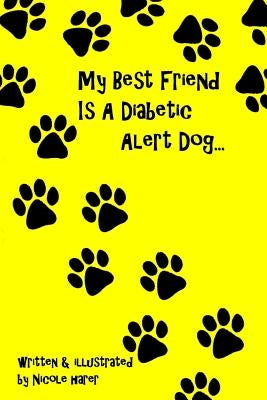 My Best Friend Is A Diabetic Alert Dog by Harer, Nicole Ann