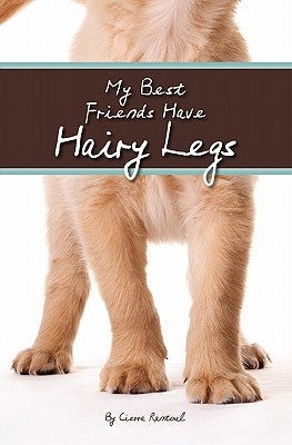 My Best Friends Have Hairy Legs by Rantoul, Cierra