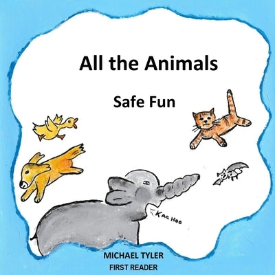 All the Animals Safe Fun by Tyler, Michael S.