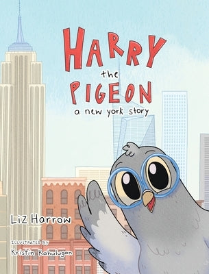 Harry the Pigeon: A New York Story by Harrow, Elizabeth