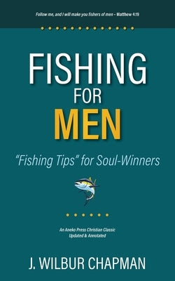 Fishing for Men: Fishing Tips for Soul-Winners by Chapman, J. Wilbur