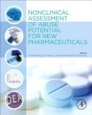 Nonclinical Assessment of Abuse Potential for New Pharmaceuticals by Markgraf, Carrie