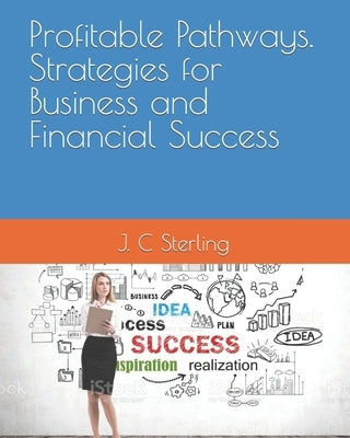 Profitable Pathways. Strategies for Business and Financial Success by Knight, A. M.