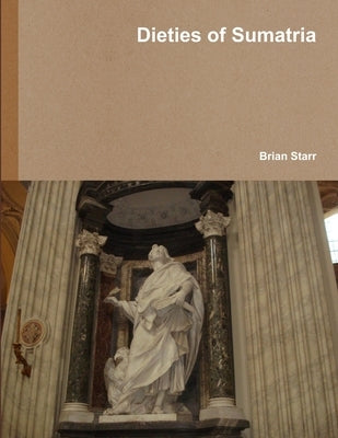 Dieties of Sumatria by Starr, Brian