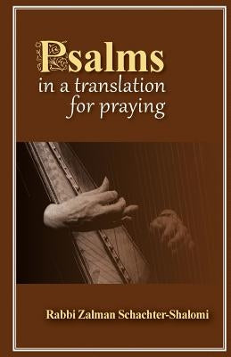 Psalms in a Translation for Praying by Schachter-Shalomi, Rabbi Zalman