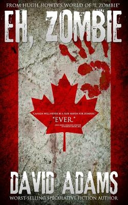 Eh, Zombie: Stories from Hugh Howey's world of "I, Zombie" by Adams, David