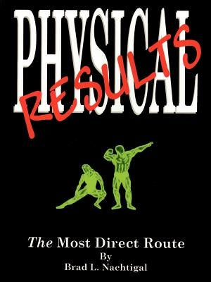 Physical Results: The Most Direct Route by Nachtigal, Brad L.