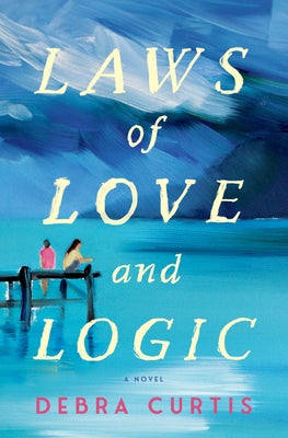 Laws of Love and Logic by Curtis, Debra