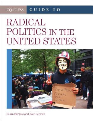 CQ Press Guide to Radical Politics in the United States by Burgess, Susan