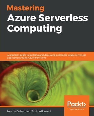 Mastering Azure Serverless Computing by Barbieri, Lorenzo
