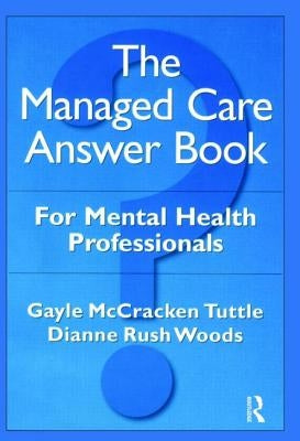 The Managed Care Answer Book by McCracken Tuttle, Gayle
