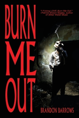 Burn Me Out by Barrows, Brandon