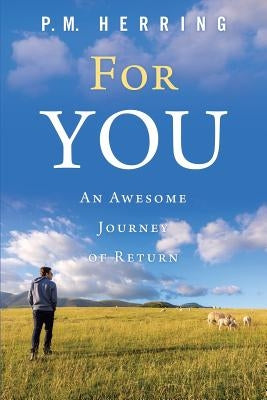 For You: An Awesome Journey of Return by Herring, P. M.