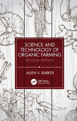 Science and Technology of Organic Farming by Barker, Allen V.