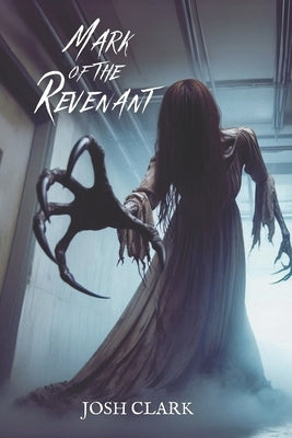 Mark of the Revenant by Clark, Josh