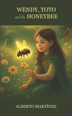 Wendy, Toto and the Honeybee by Martinez, Alberto