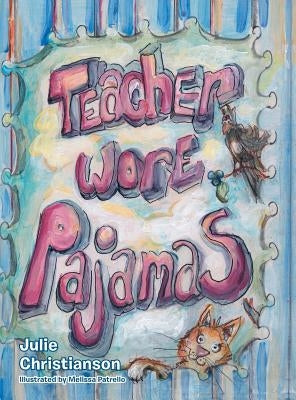 Teacher Wore Pajamas by Christianson, Julie