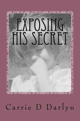 Exposing His Secret: Twelve Years of Child Sexual Abuse by Van, Billy